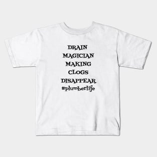 Drain Magician Making Clogs Disappear Kids T-Shirt